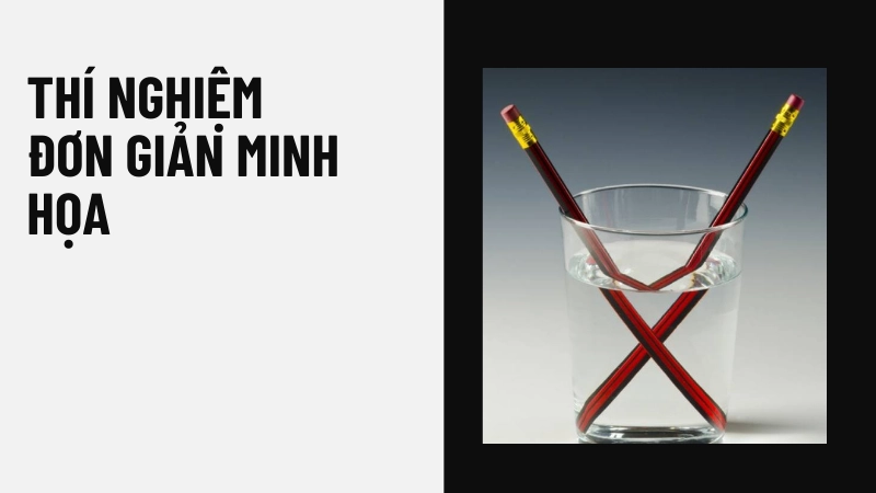 Thí nghiệm chiếc đũa bị gãy khúc trong cốc nước do khúc xạ
