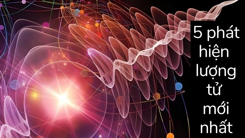 5 phát hiện lượng tử mới nhất làm khoa học “đứng hình” 