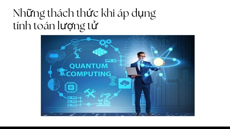 Những thách thức khi áp dụng tính toán lượng tử