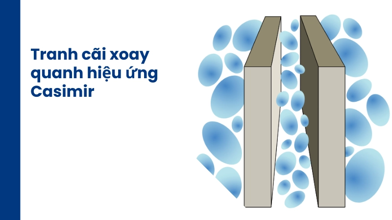 Vì sao hiệu ứng Casimir gây tranh cãi?