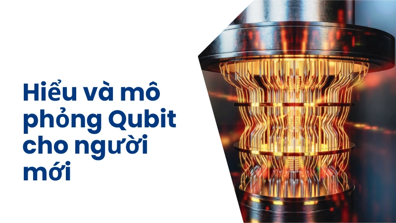 Kinh nghiệm hiểu và mô phỏng Qubit 