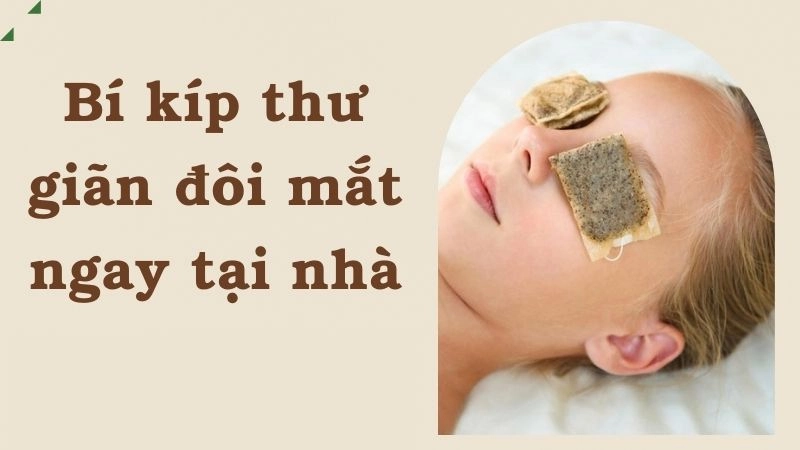 Bí kíp thư giãn đôi mắt ngay tại nhà